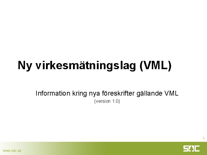 Ny virkesmätningslag (VML) Information kring nya föreskrifter gällande VML (version 1. 0) 1 www.