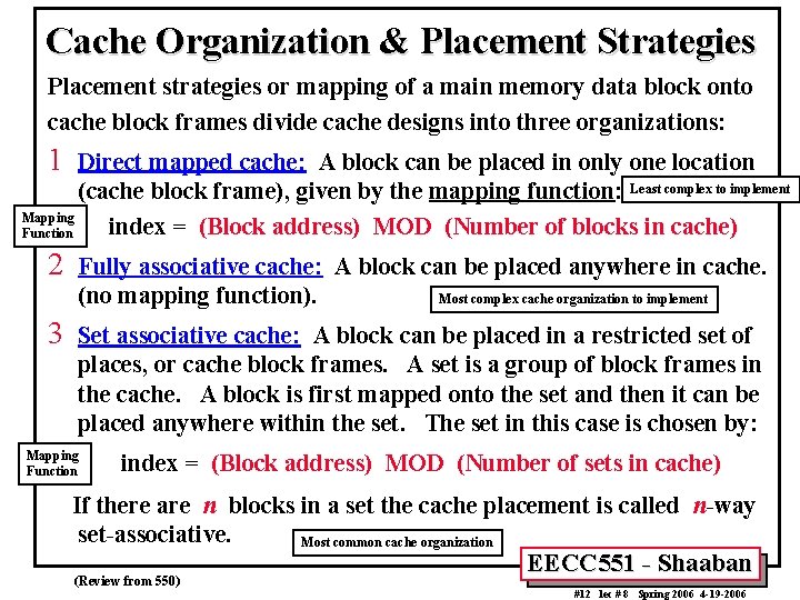 Cache Organization & Placement Strategies Placement strategies or mapping of a main memory data