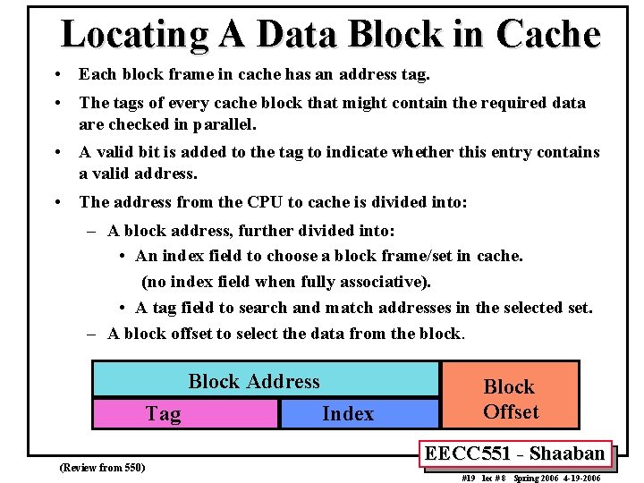 Locating A Data Block in Cache • Each block frame in cache has an