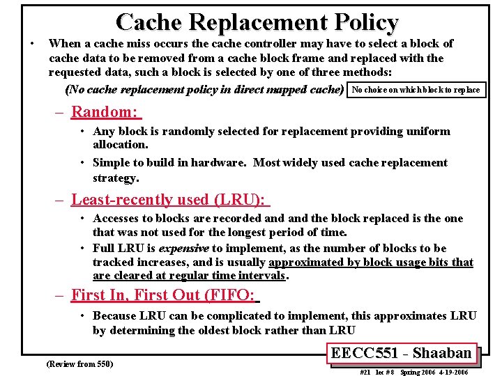  • Cache Replacement Policy When a cache miss occurs the cache controller may