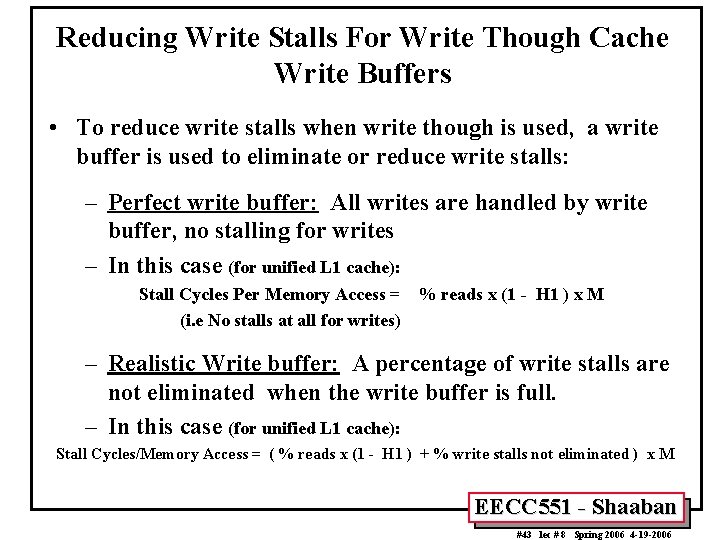 Reducing Write Stalls For Write Though Cache Write Buffers • To reduce write stalls