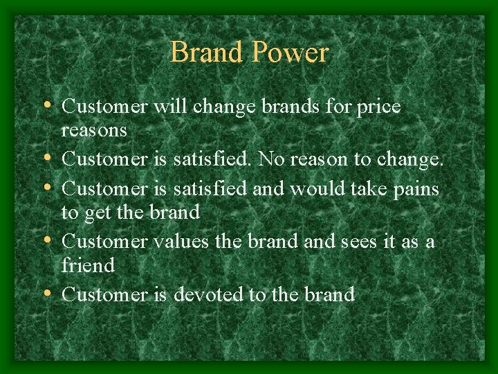 Brand Power • Customer will change brands for price • • reasons Customer is