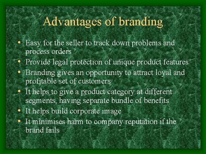 Advantages of branding • Easy for the seller to track down problems and •