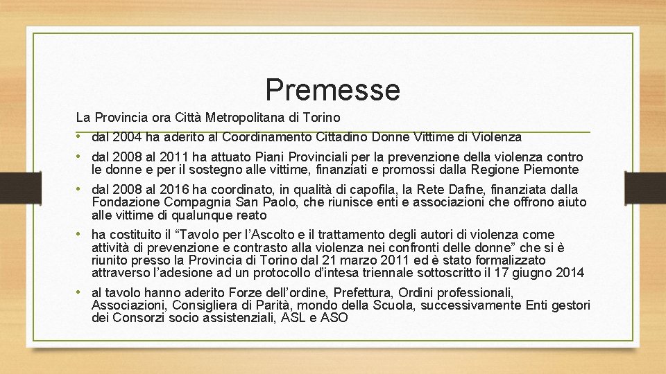 Premesse La Provincia ora Città Metropolitana di Torino • dal 2004 ha aderito al