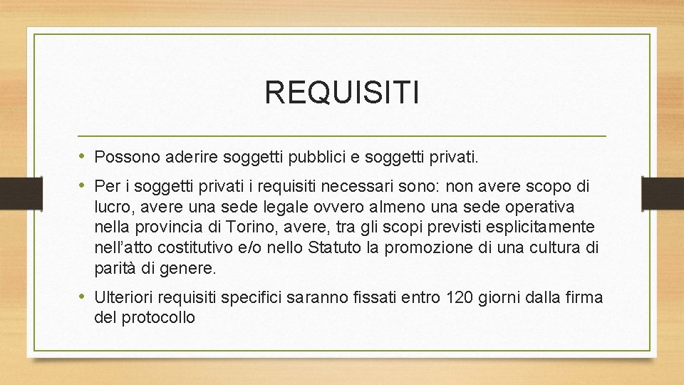 REQUISITI • Possono aderire soggetti pubblici e soggetti privati. • Per i soggetti privati