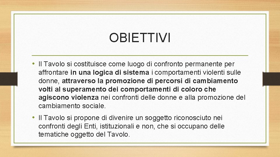 OBIETTIVI • Il Tavolo si costituisce come luogo di confronto permanente per affrontare in