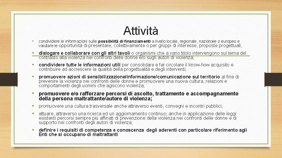 Attività • condividere le informazioni sulle possibilità di finanziamenti a livello locale, regionale, nazionale