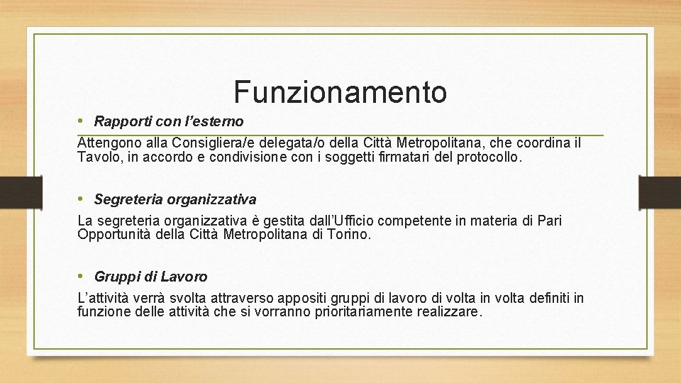 Funzionamento • Rapporti con l’esterno Attengono alla Consigliera/e delegata/o della Città Metropolitana, che coordina