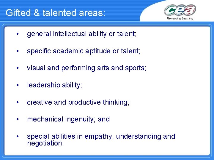 Gifted & talented areas: • general intellectual ability or talent; • specific academic aptitude