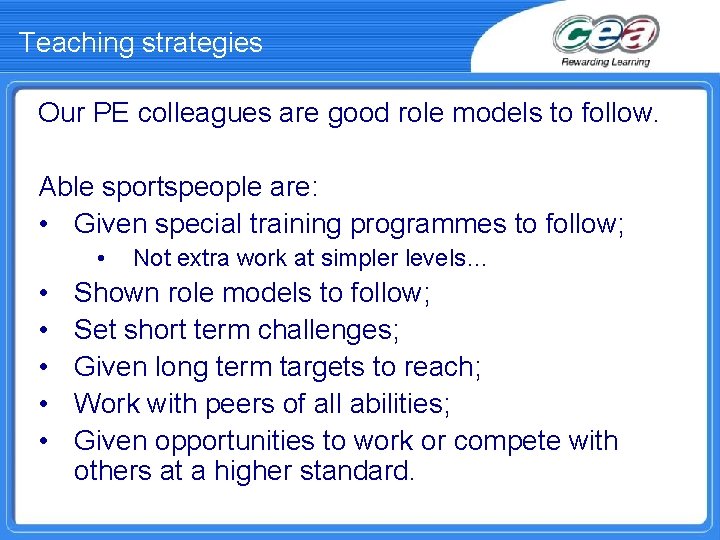 Teaching strategies Our PE colleagues are good role models to follow. Able sportspeople are:
