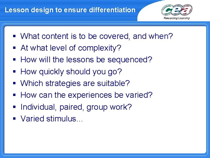 Lesson design to ensure differentiation § § § § What content is to be