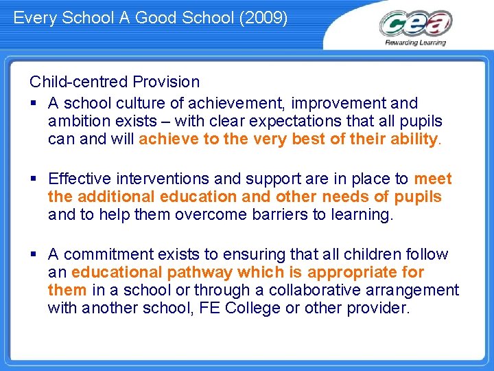 Every School A Good School (2009) Child-centred Provision § A school culture of achievement,