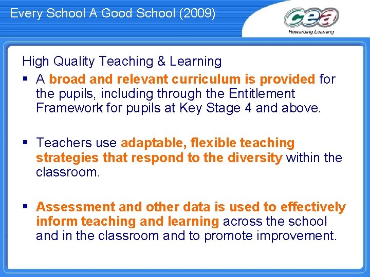 Every School A Good School (2009) High Quality Teaching & Learning § A broad