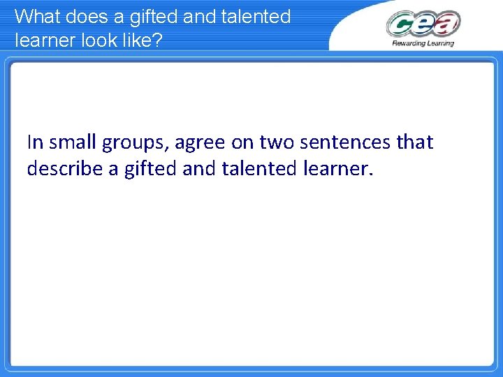 What does a gifted and talented learner look like? In small groups, agree on