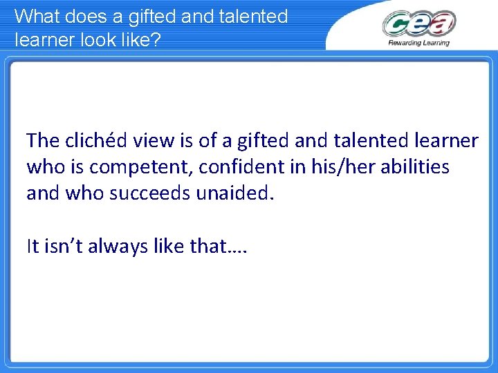 What does a gifted and talented learner look like? The clichéd view is of