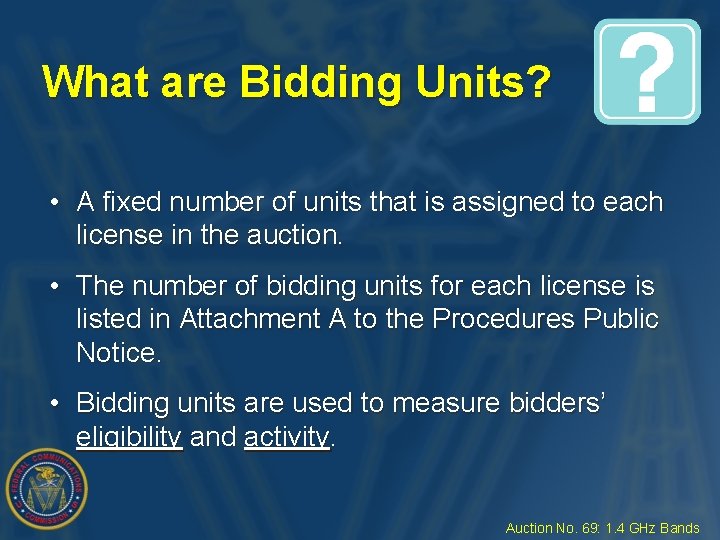 What are Bidding Units? • A fixed number of units that is assigned to