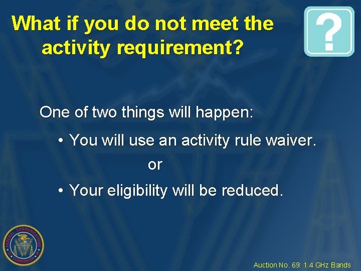 What if you do not meet the activity requirement? One of two things will