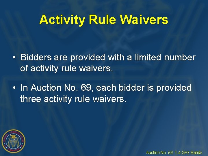 Activity Rule Waivers • Bidders are provided with a limited number of activity rule