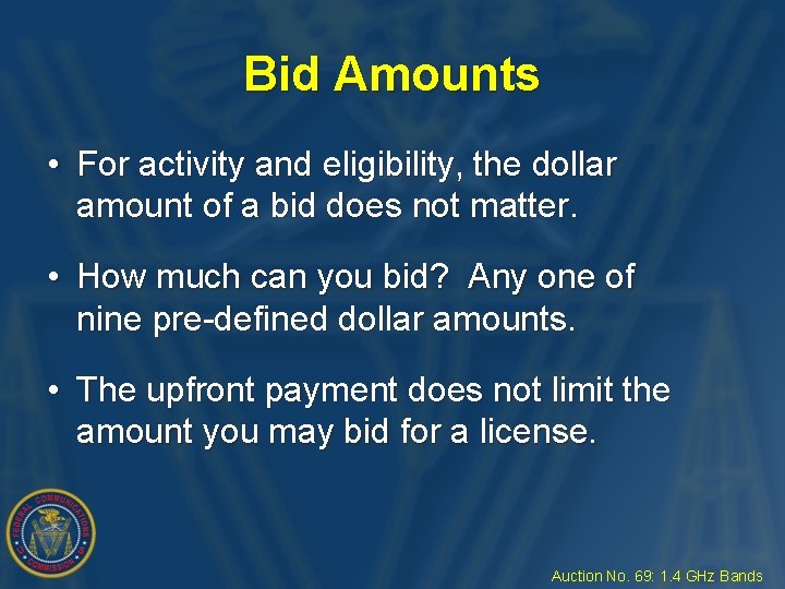 Bid Amounts • For activity and eligibility, the dollar amount of a bid does