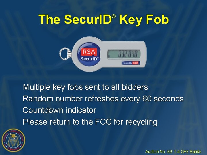 The Secur. ID Key Fob ® Multiple key fobs sent to all bidders Random