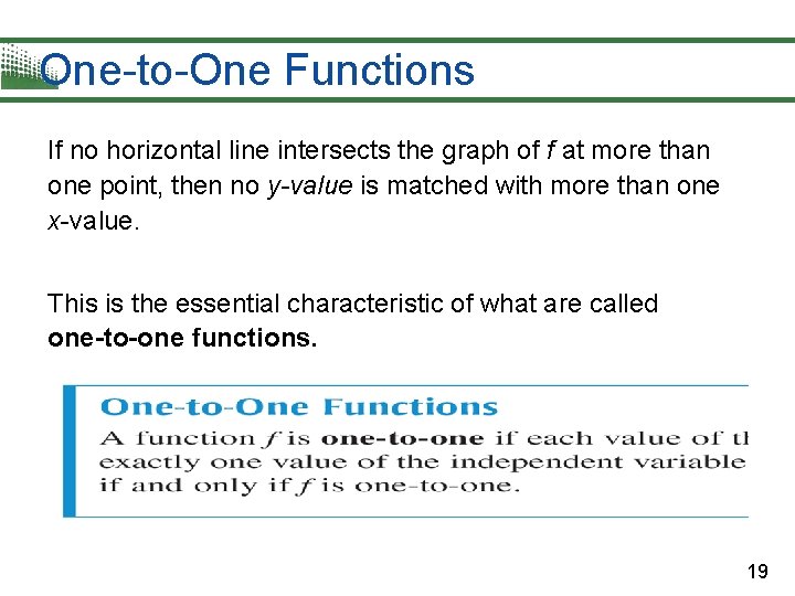 One-to-One Functions If no horizontal line intersects the graph of f at more than