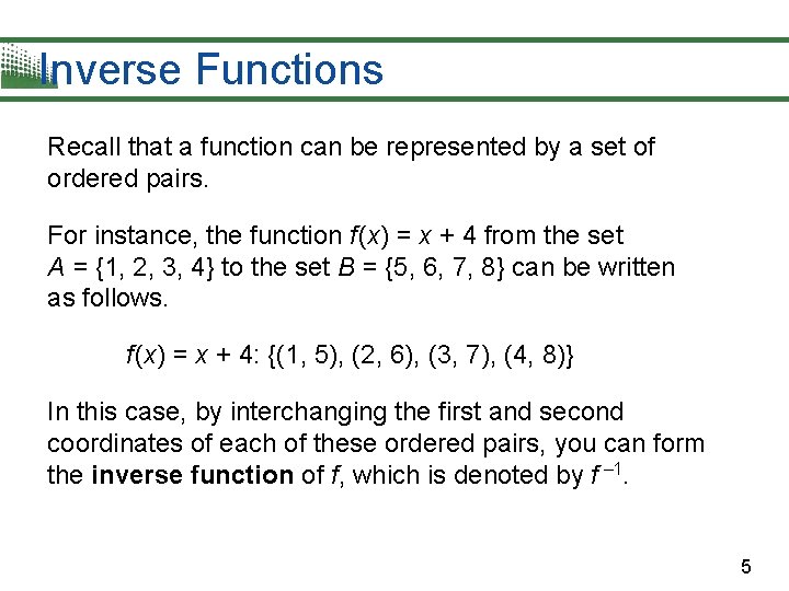Inverse Functions Recall that a function can be represented by a set of ordered