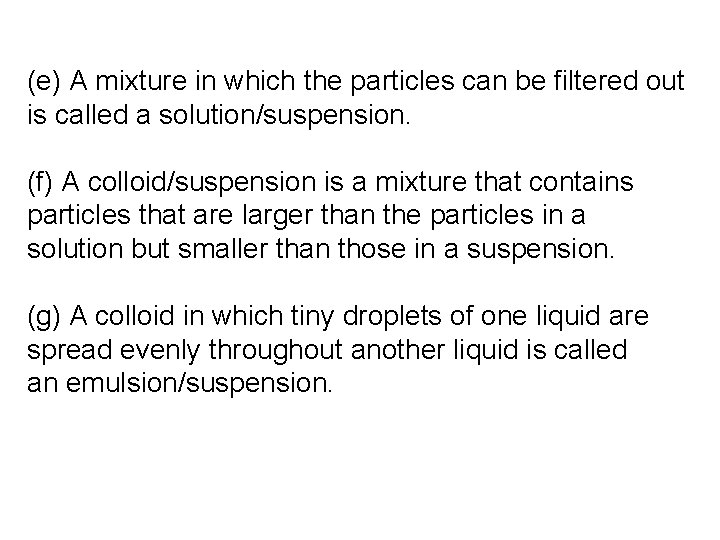 (e) A mixture in which the particles can be filtered out is called a
