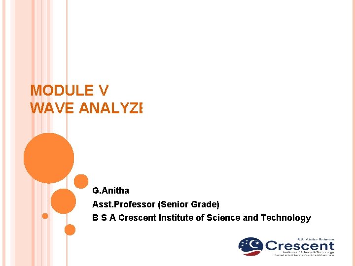 MODULE V WAVE ANALYZERS G. Anitha Asst. Professor (Senior Grade) B S A Crescent