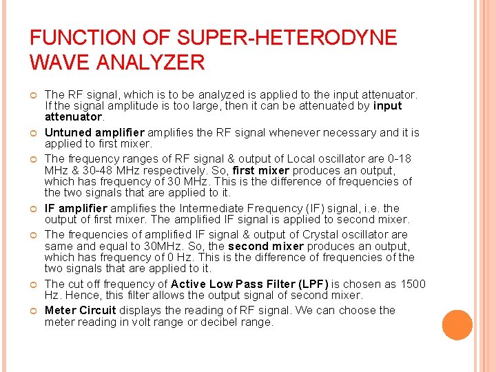 FUNCTION OF SUPER HETERODYNE WAVE ANALYZER The RF signal, which is to be analyzed