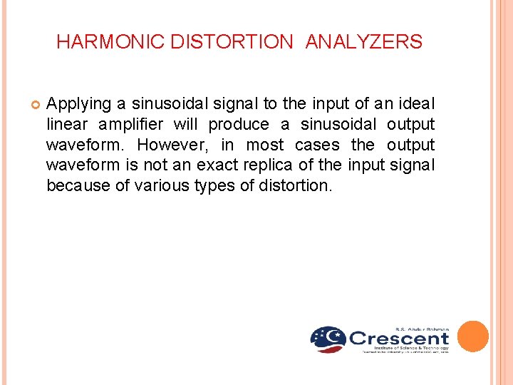 HARMONIC DISTORTION ANALYZERS Applying a sinusoidal signal to the input of an ideal linear