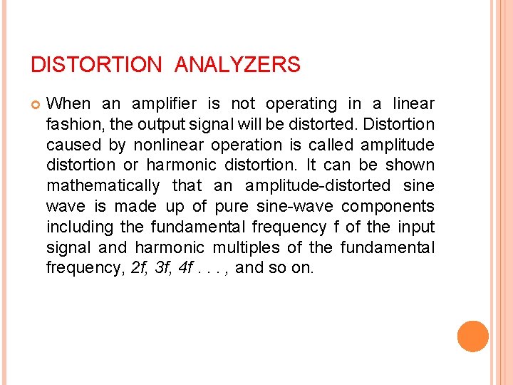DISTORTION ANALYZERS When an amplifier is not operating in a linear fashion, the output