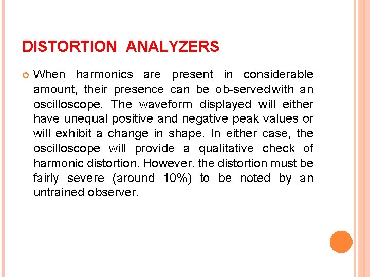 DISTORTION ANALYZERS When harmonics are present in considerable amount, their presence can be ob