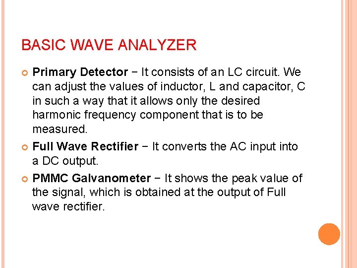 BASIC WAVE ANALYZER Primary Detector − It consists of an LC circuit. We can