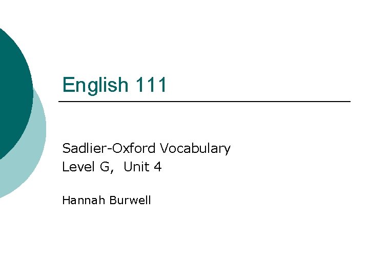 English 111 Sadlier-Oxford Vocabulary Level G, Unit 4 Hannah Burwell 