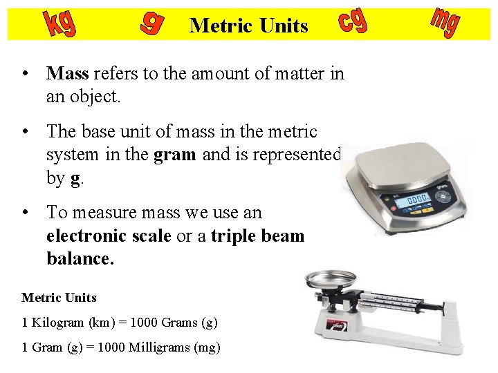 Metric Units • Mass refers to the amount of matter in an object. •