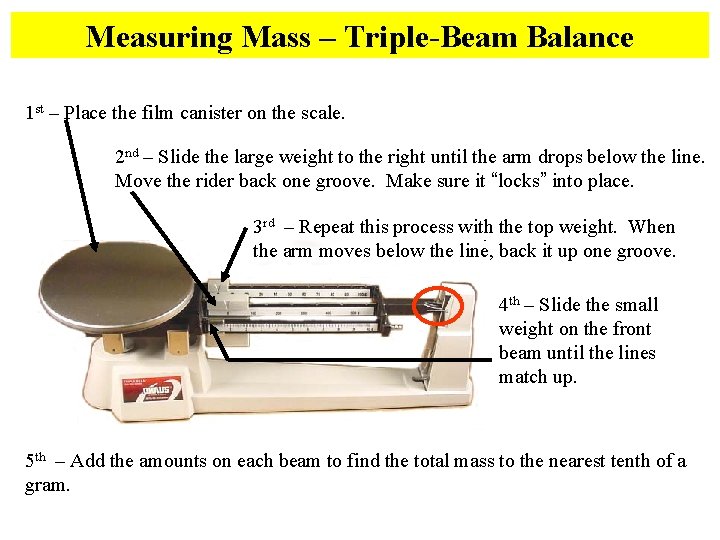 Measuring Mass – Triple-Beam Balance 1 st – Place the film canister on the