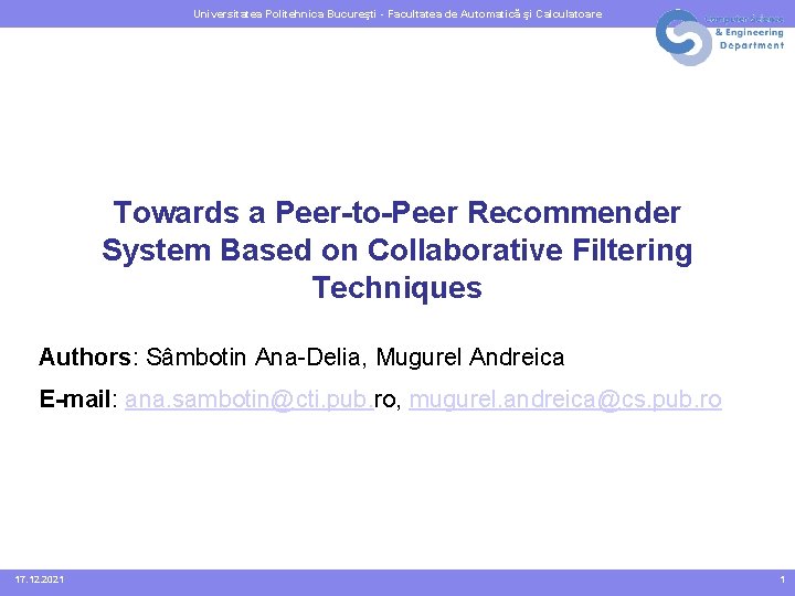 Universitatea Politehnica Bucureşti - Facultatea de Automatică şi Calculatoare Towards a Peer-to-Peer Recommender System
