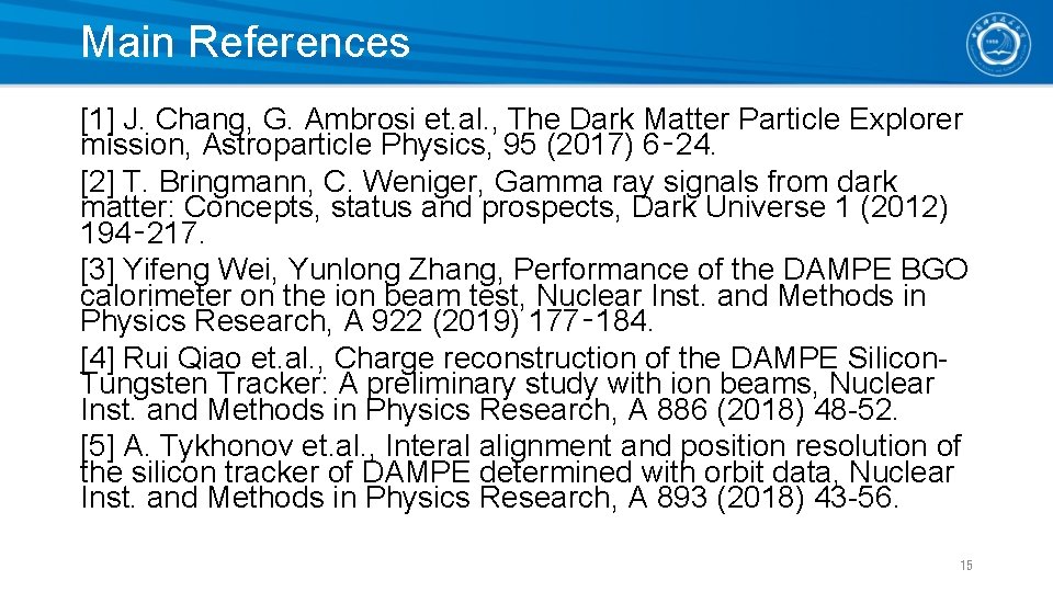 Main References [1] J. Chang, G. Ambrosi et. al. , The Dark Matter Particle