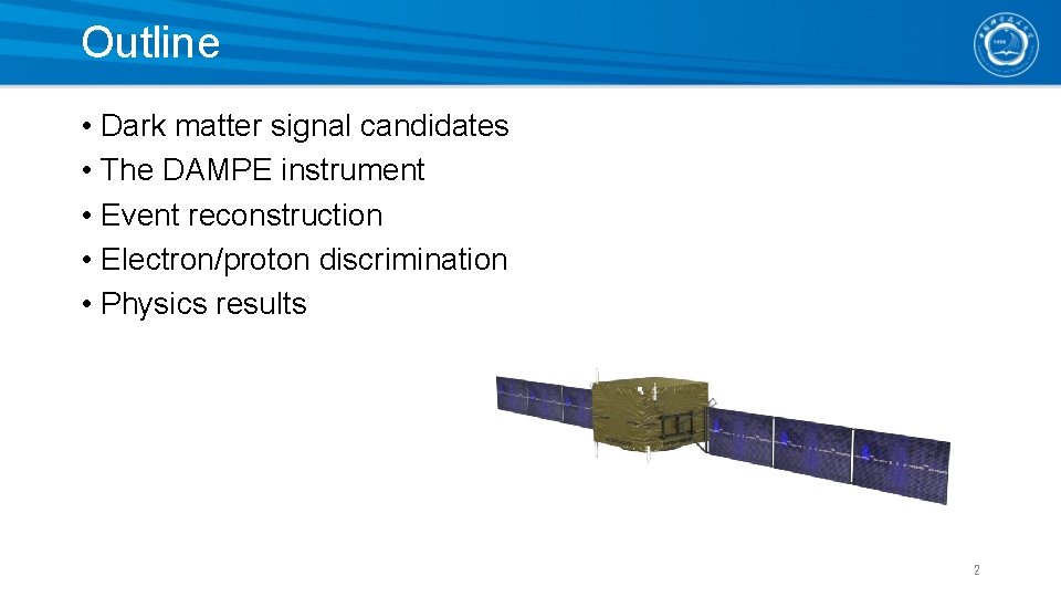 Outline • Dark matter signal candidates • The DAMPE instrument • Event reconstruction •