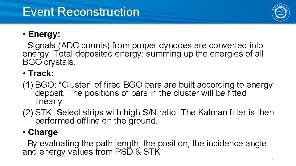 Event Reconstruction • Energy: Signals (ADC counts) from proper dynodes are converted into energy.