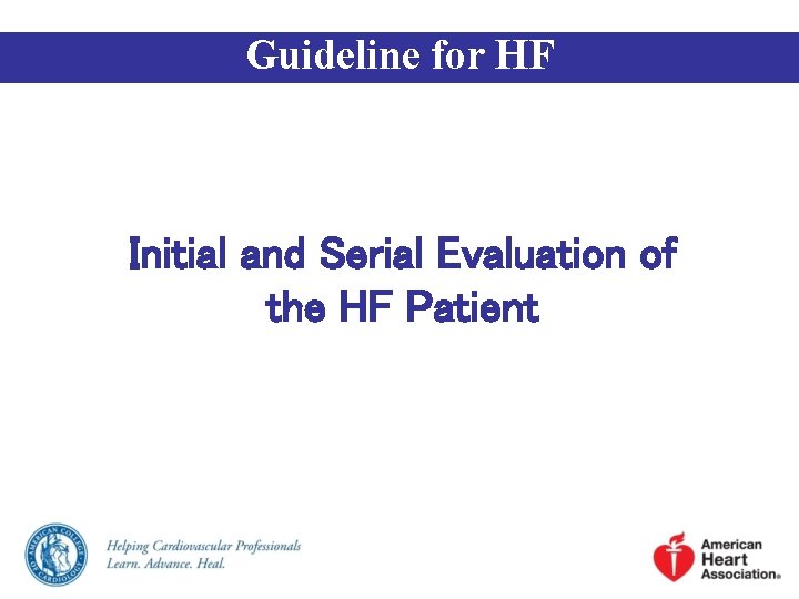 Guideline for HF Initial and Serial Evaluation of the HF Patient 