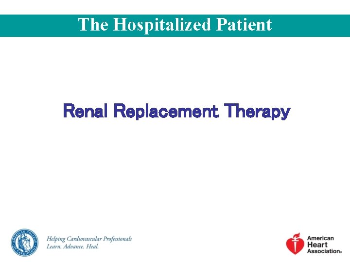 The Hospitalized Patient Renal Replacement Therapy 