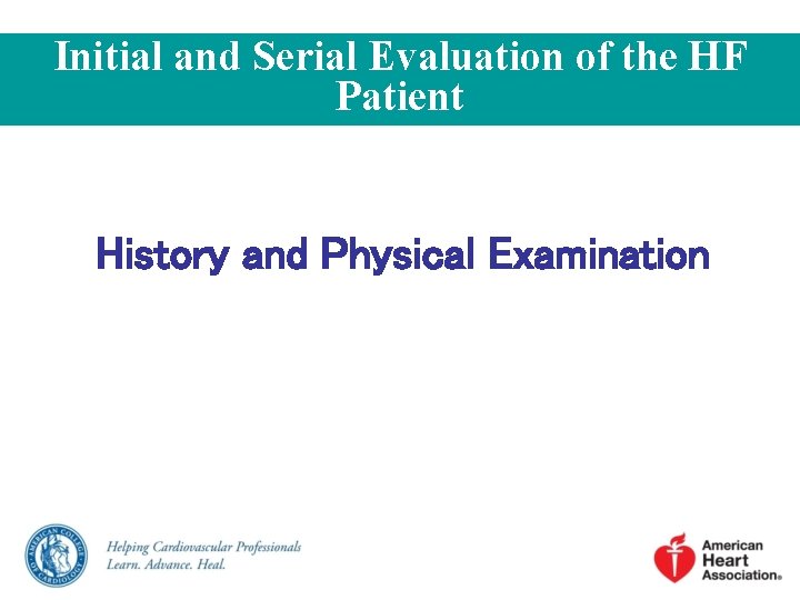 Initial and Serial Evaluation of the HF Patient History and Physical Examination 