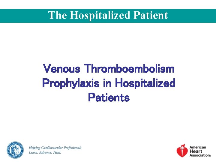 The Hospitalized Patient Venous Thromboembolism Prophylaxis in Hospitalized Patients 