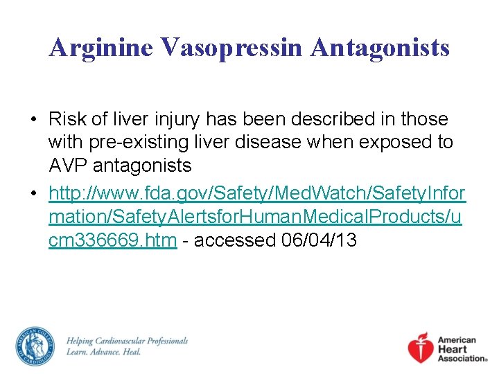 Arginine Vasopressin Antagonists • Risk of liver injury has been described in those with