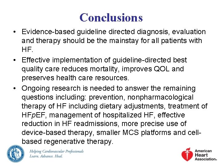 Conclusions • Evidence-based guideline directed diagnosis, evaluation and therapy should be the mainstay for