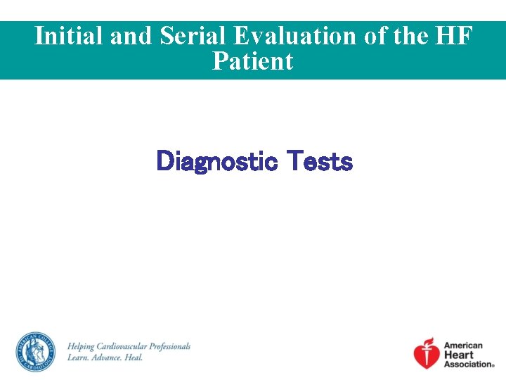 Initial and Serial Evaluation of the HF Patient Diagnostic Tests 