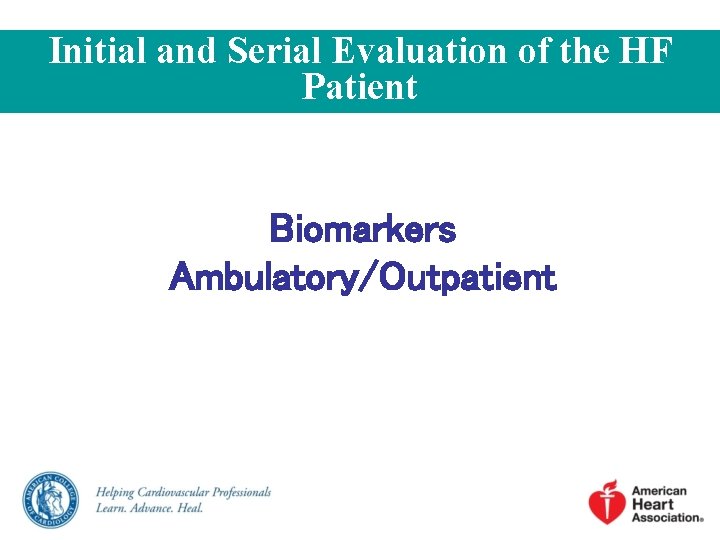 Initial and Serial Evaluation of the HF Patient Biomarkers Ambulatory/Outpatient 