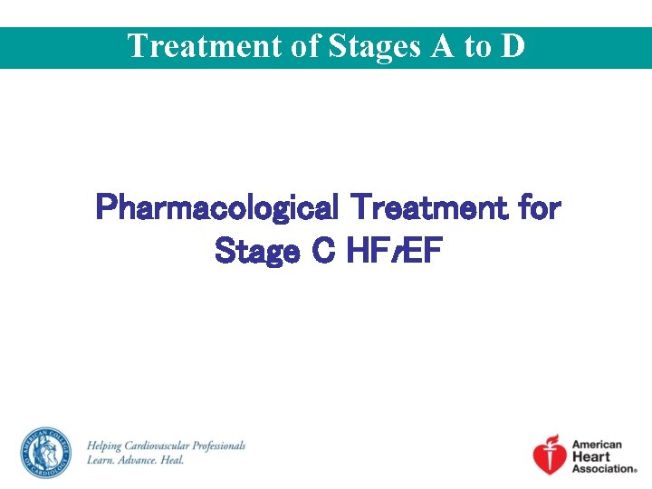 Treatment of Stages A to D Pharmacological Treatment for Stage C HFr. EF 