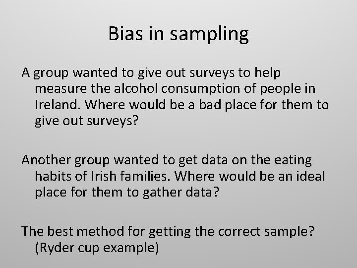 Bias in sampling A group wanted to give out surveys to help measure the